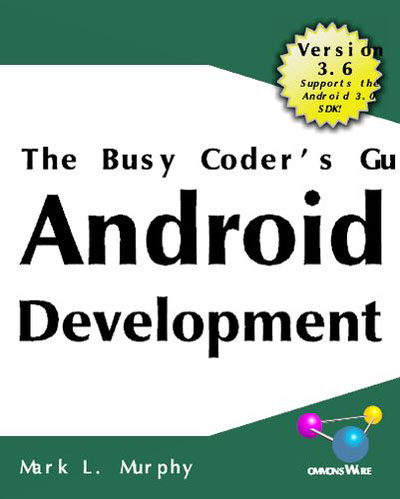 The Busy Coder\'s Guide to Android Development, Version 3.6 By Mark L. Murphy